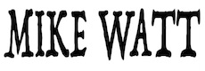 MIKE WATT
